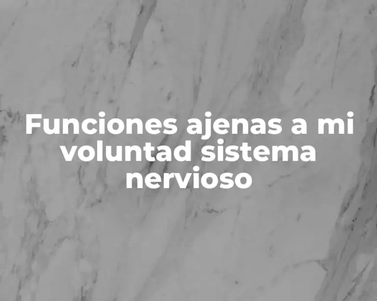 Funciones ajenas a mi voluntad sistema nervioso