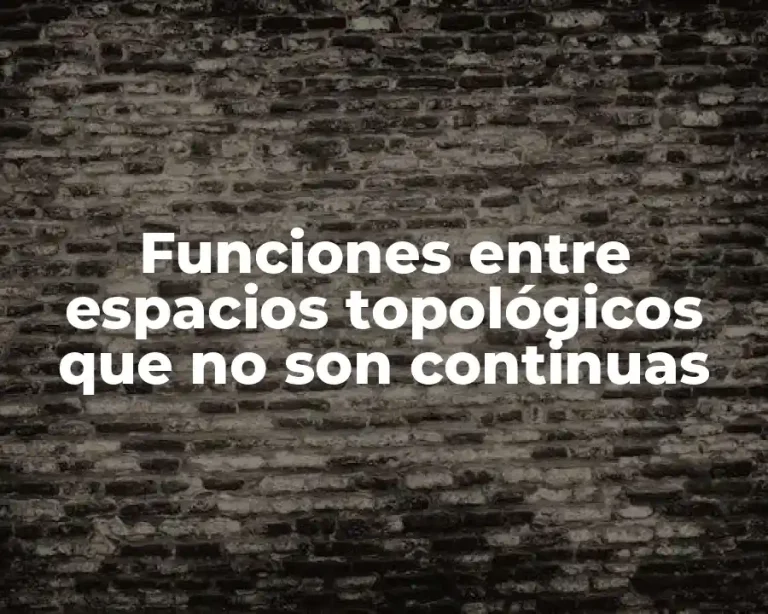 Funciones entre espacios topológicos que no son continuas