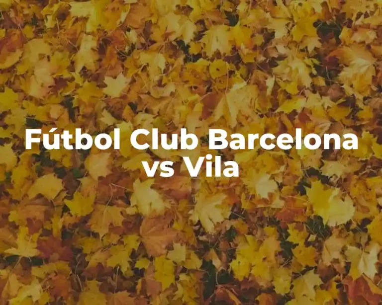 Fútbol Club Barcelona vs Vila