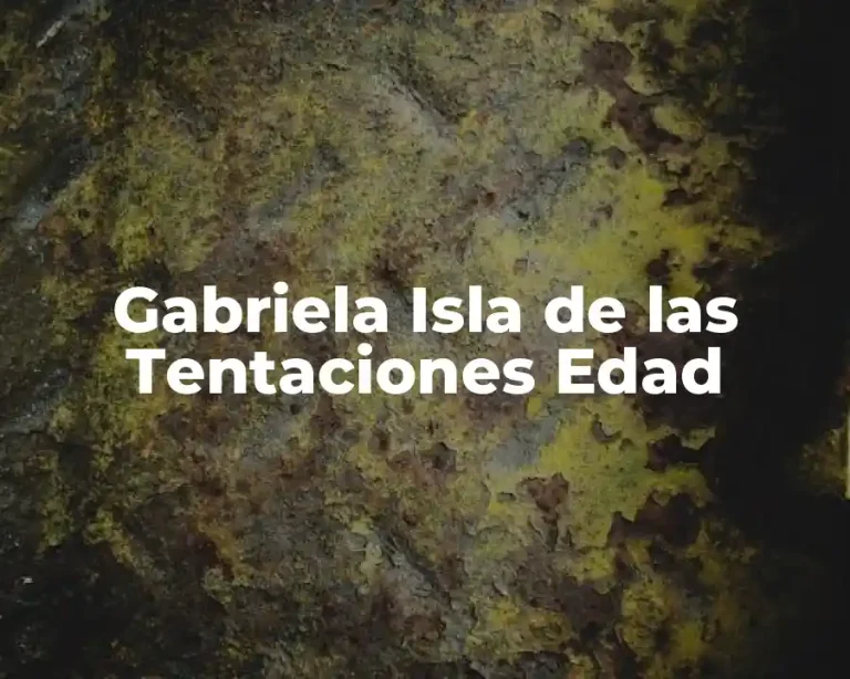 Gabriela Isla de las Tentaciones Edad