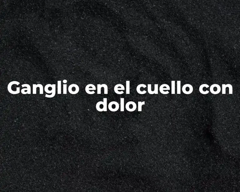 Ganglio en el cuello con dolor