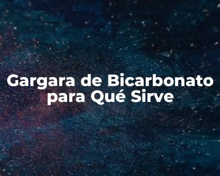 Gargara de Bicarbonato para Qué Sirve