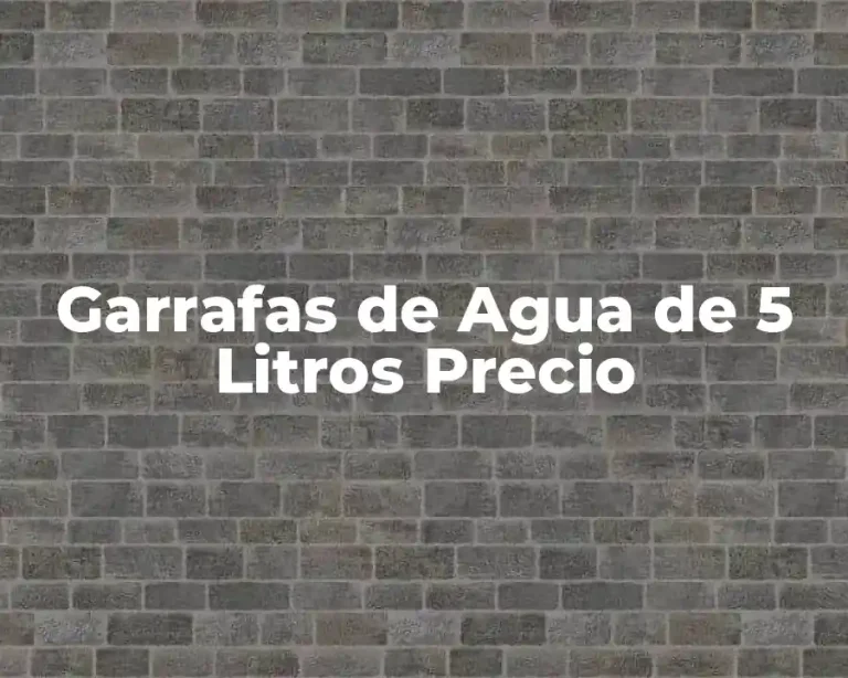 Garrafas de Agua de 5 Litros Precio