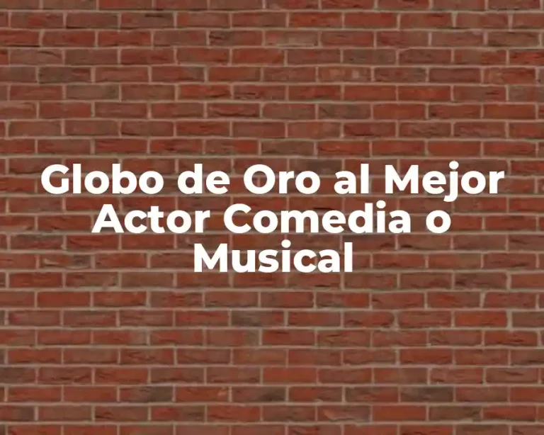 Globo de Oro al Mejor Actor Comedia o Musical