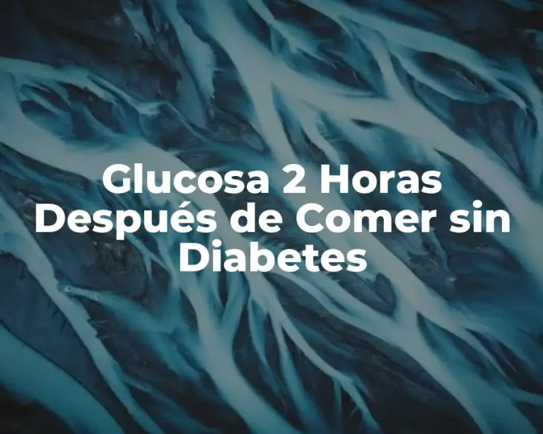Glucosa 2 Horas Después de Comer sin Diabetes