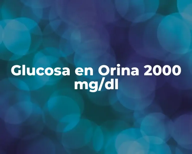 Glucosa en Orina 2000 mg/dl