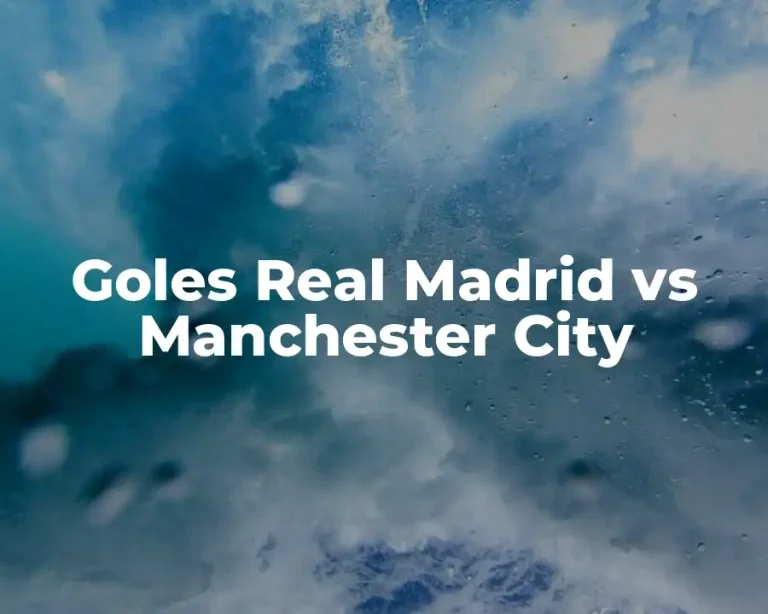 Goles Real Madrid vs Manchester City