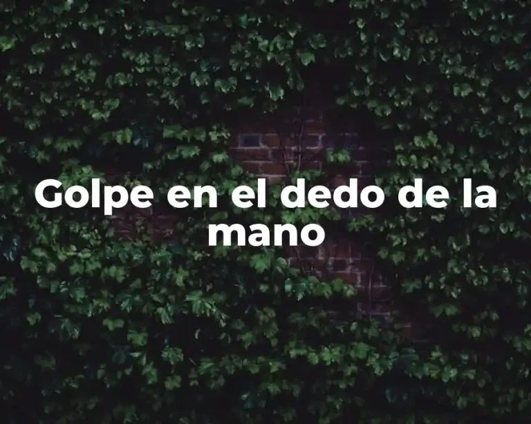 Golpe en el dedo de la mano