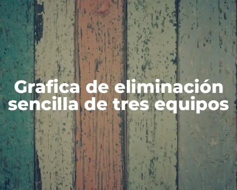 Grafica de eliminación sencilla de tres equipos