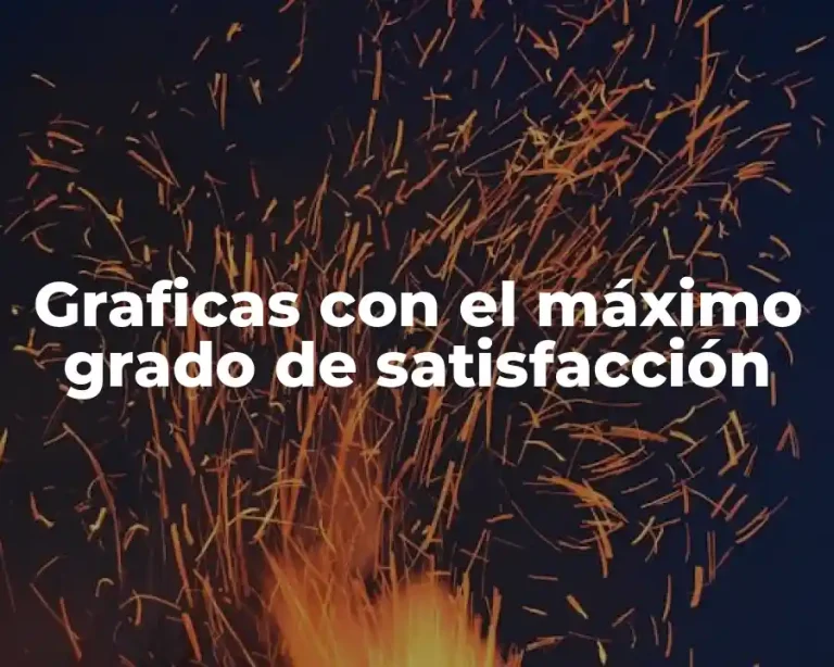 Graficas con el máximo grado de satisfacción