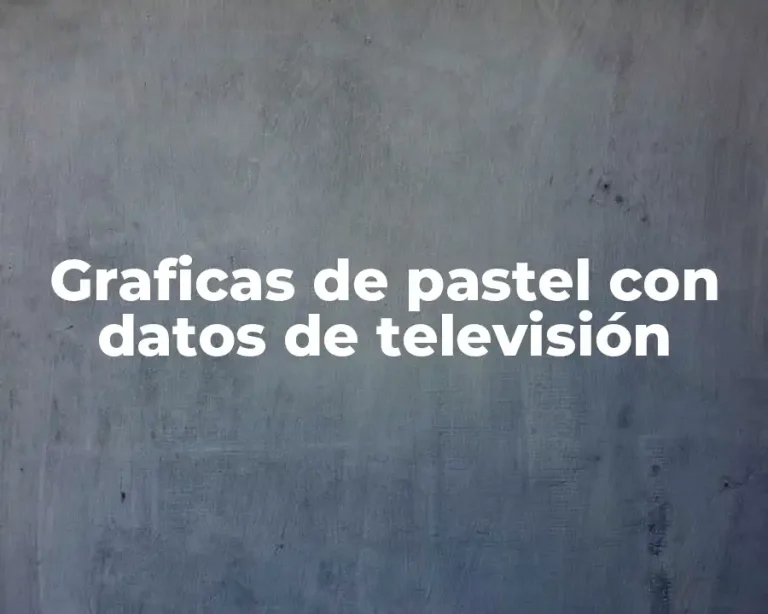 Graficas de pastel con datos de televisión