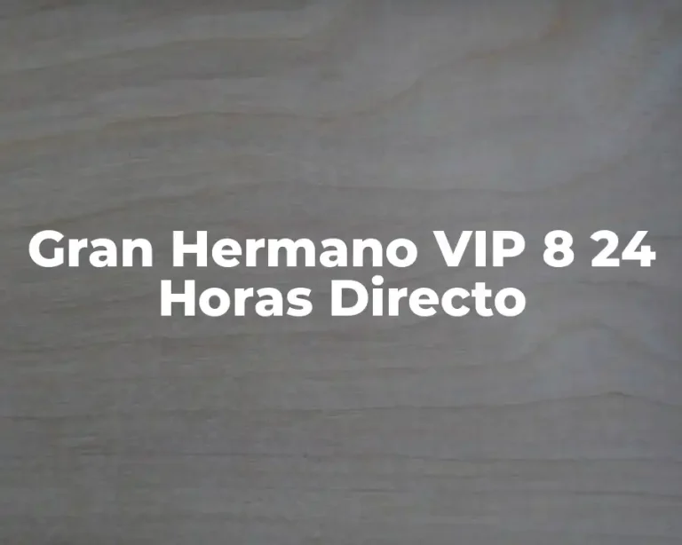 Gran Hermano VIP 8 24 Horas Directo