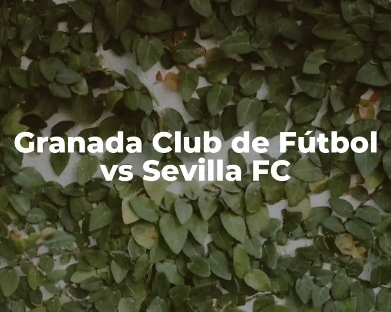 Granada Club de Fútbol vs Sevilla FC