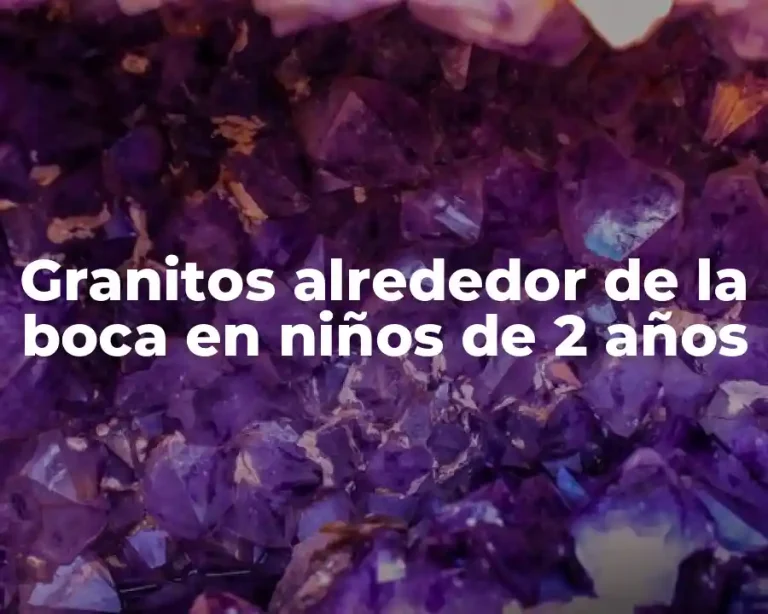 Granitos alrededor de la boca en niños de 2 años