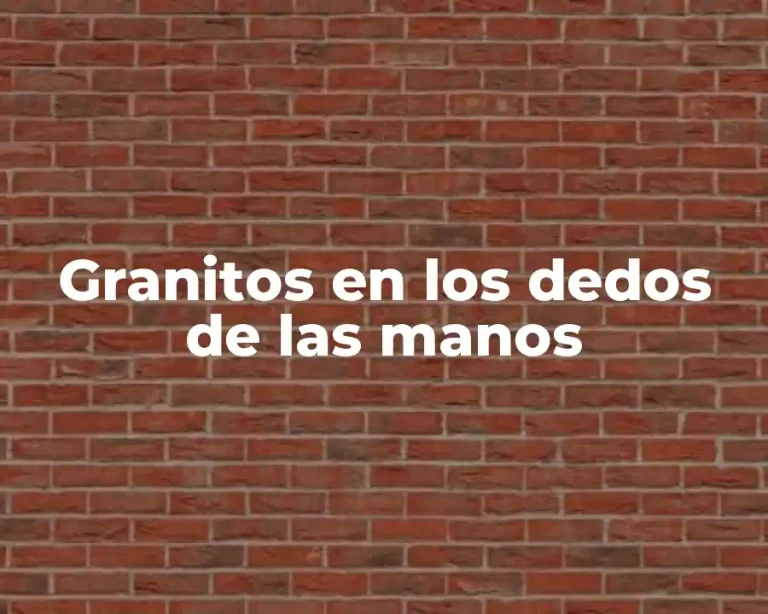 Granitos en los dedos de las manos