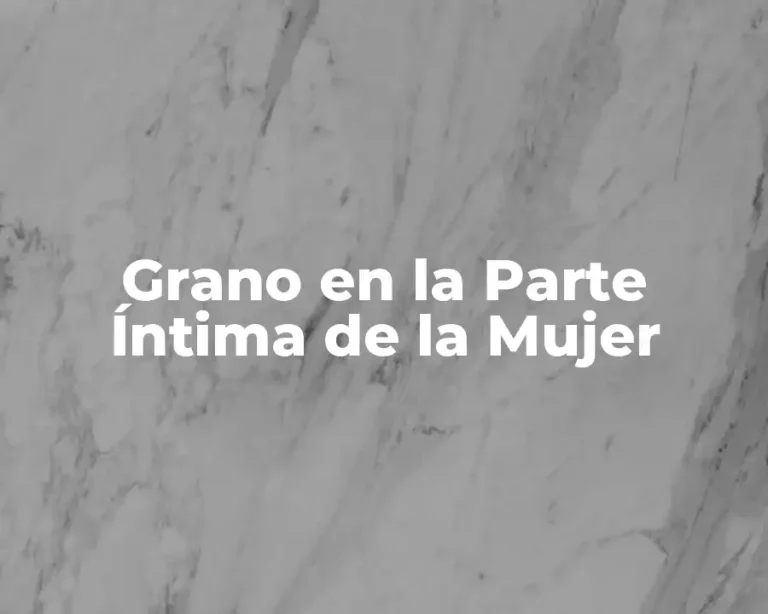 Grano en la Parte Íntima de la Mujer