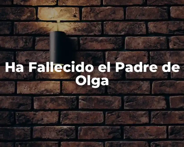 Ha Fallecido el Padre de Olga