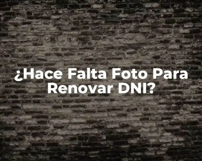 ¿Hace Falta Foto Para Renovar DNI?