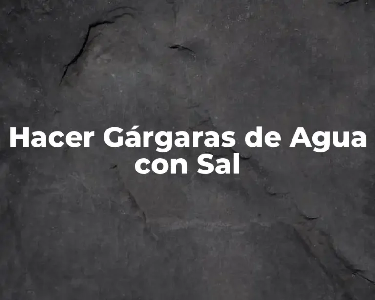 Hacer Gárgaras de Agua con Sal