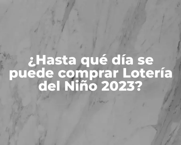 ¿Hasta qué día se puede comprar Lotería del Niño 2023?