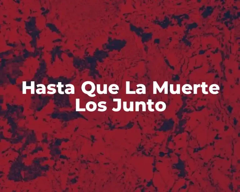 Hasta Que La Muerte Los Junto