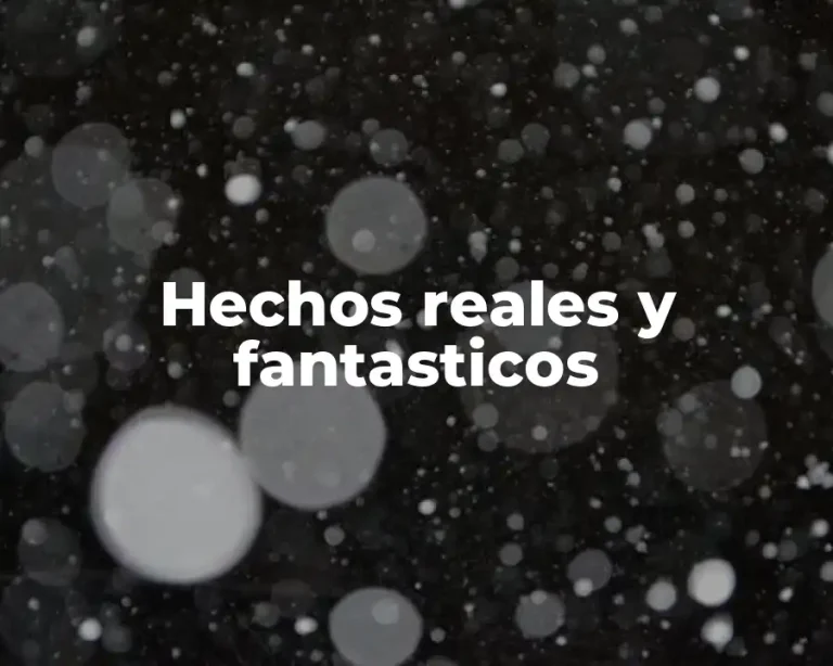 Hechos reales y fantasticos