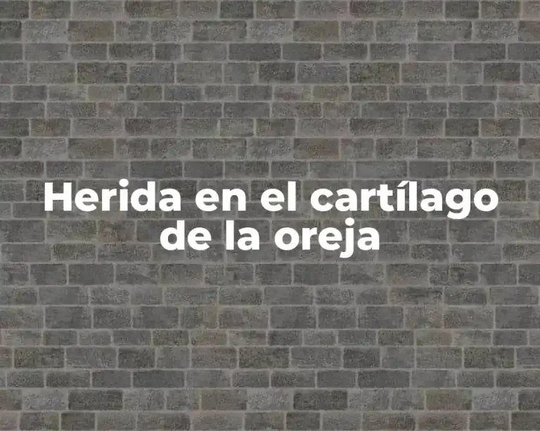 Herida en el cartílago de la oreja