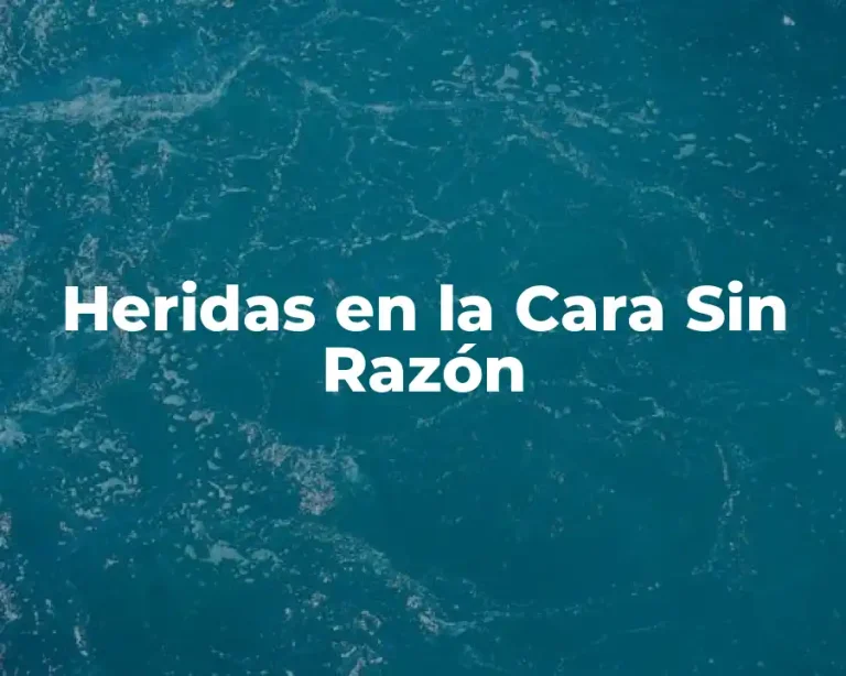 Heridas en la Cara Sin Razón