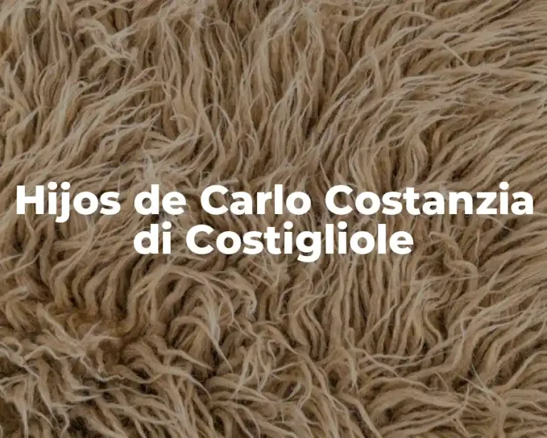 Hijos de Carlo Costanzia di Costigliole