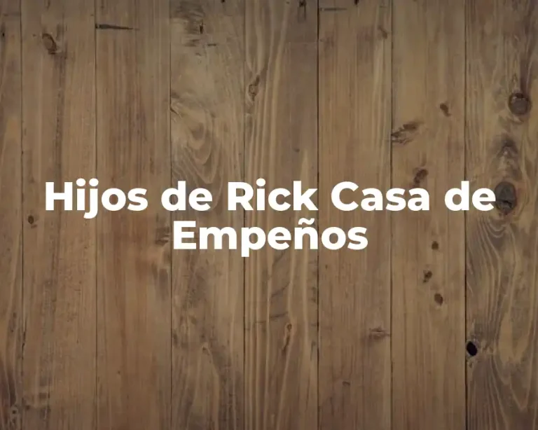 Hijos de Rick Casa de Empeños