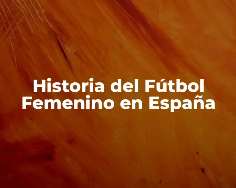 Historia del Fútbol Femenino en España