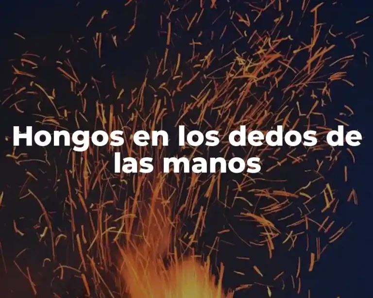 Hongos en los dedos de las manos