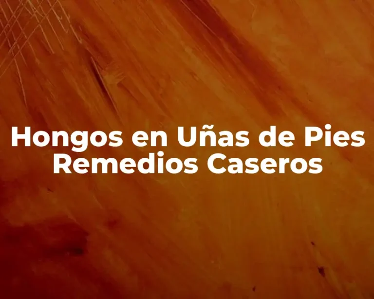 Hongos en Uñas de Pies Remedios Caseros