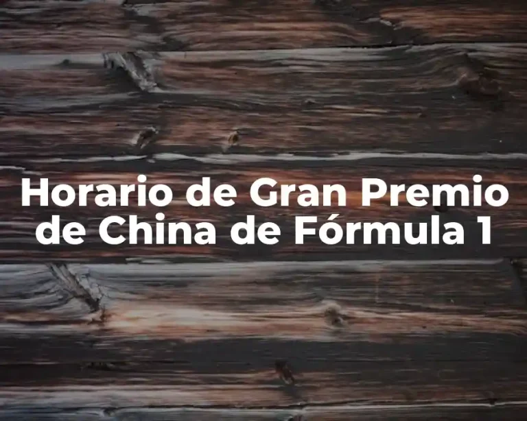 Horario de Gran Premio de China de Fórmula 1
