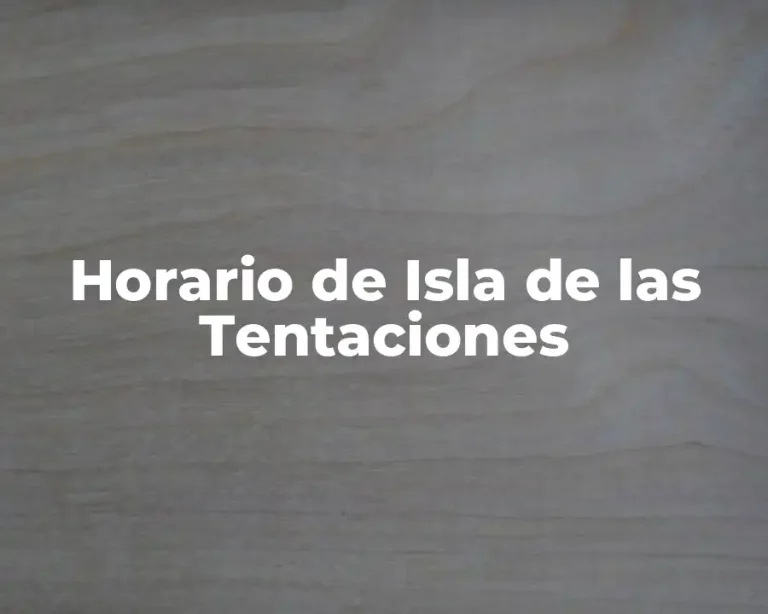 Horario de Isla de las Tentaciones