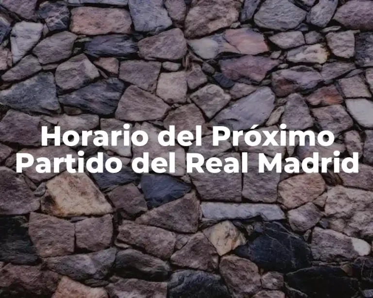 Horario del Próximo Partido del Real Madrid
