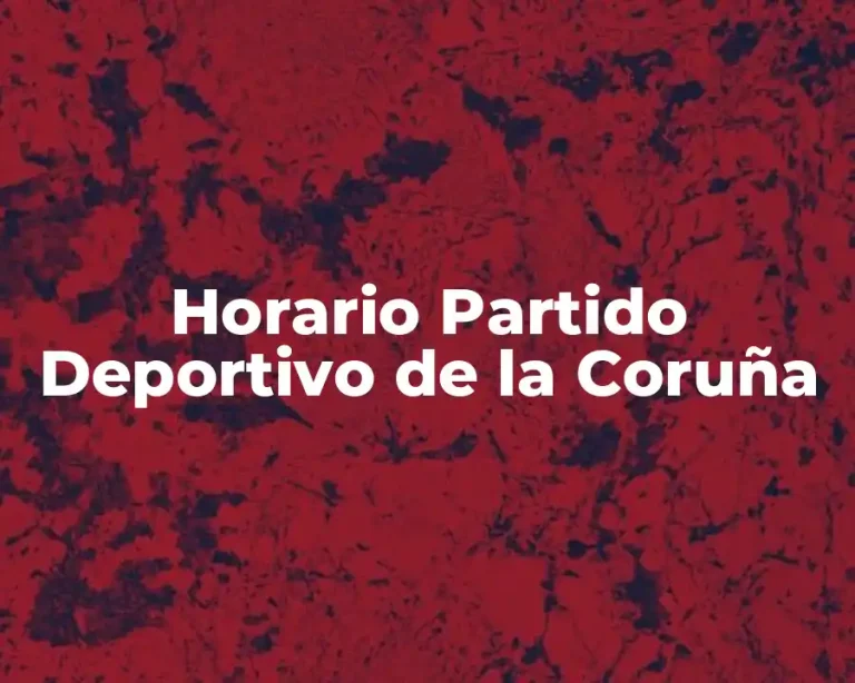 Horario Partido Deportivo de la Coruña