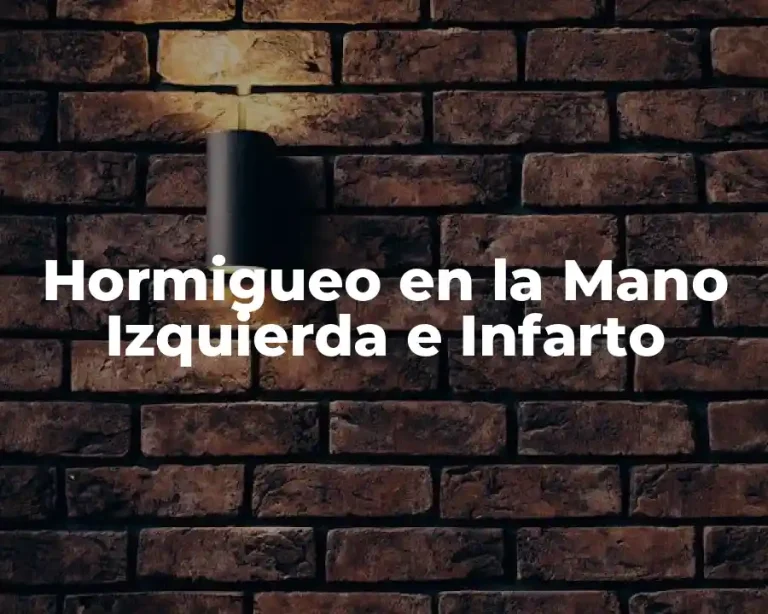 Hormigueo en la Mano Izquierda e Infarto