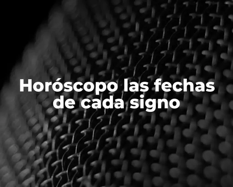 Horóscopo las fechas de cada signo
