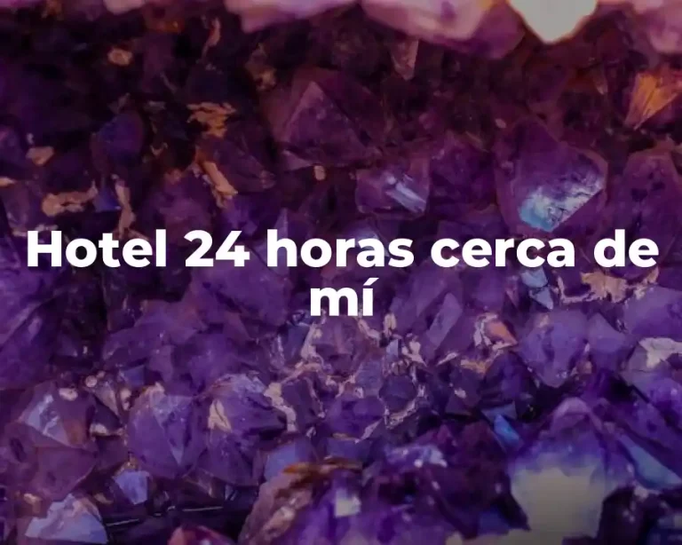 Hotel 24 horas cerca de mí