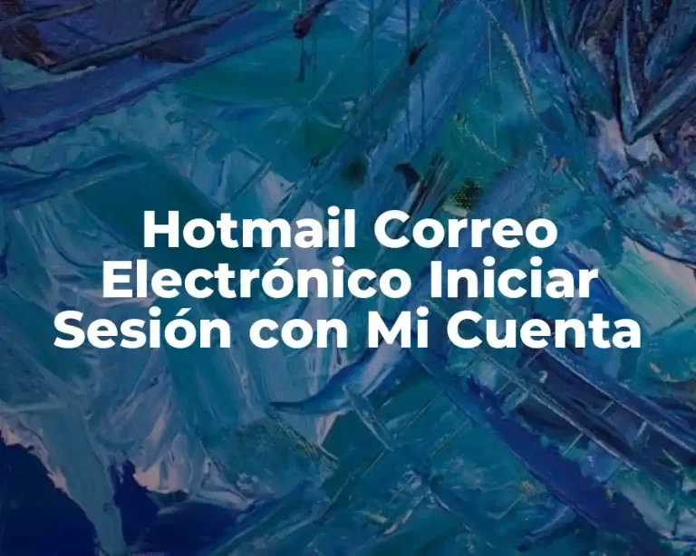 Hotmail Correo Electrónico Iniciar Sesión con Mi Cuenta