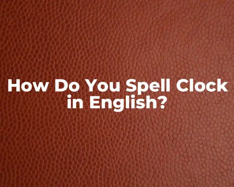 How Do You Spell Clock in English?