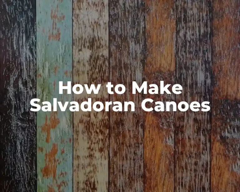 How to Make Salvadoran Canoes