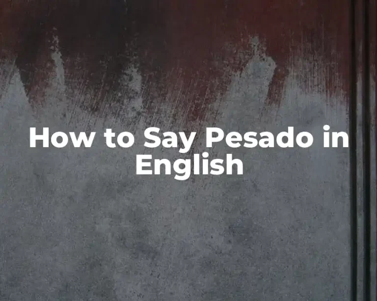 How to Say Pesado in English