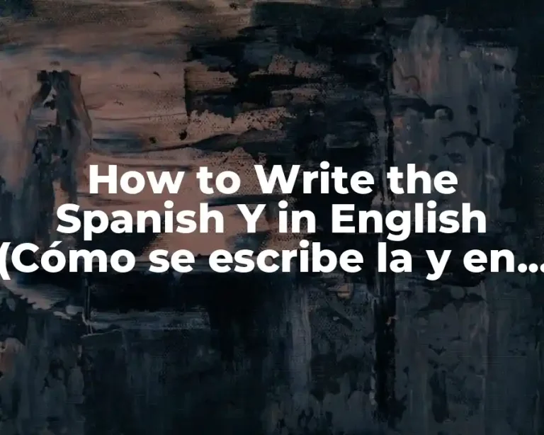How to Write the Spanish Y in English (Cómo se escribe la y en inglés)