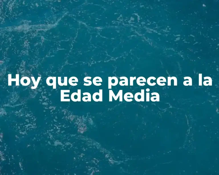 Hoy que se parecen a la Edad Media
