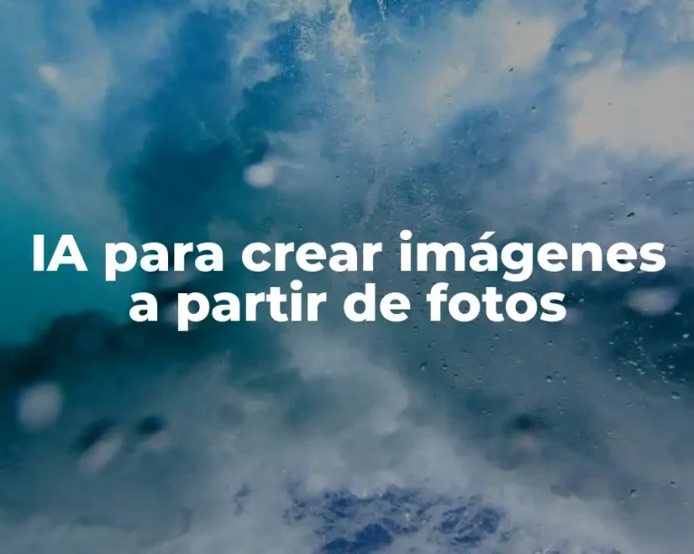 IA para crear imágenes a partir de fotos