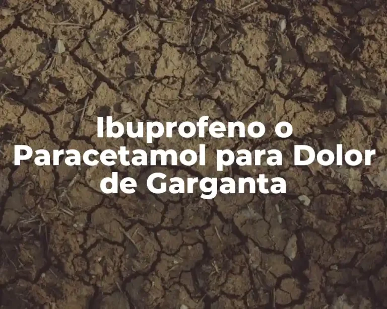 Ibuprofeno o Paracetamol para Dolor de Garganta