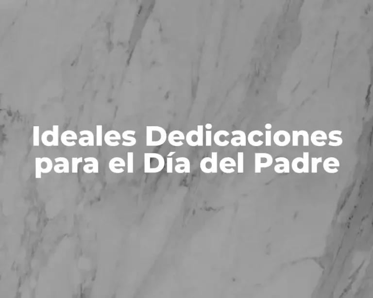 Ideales Dedicaciones para el Día del Padre