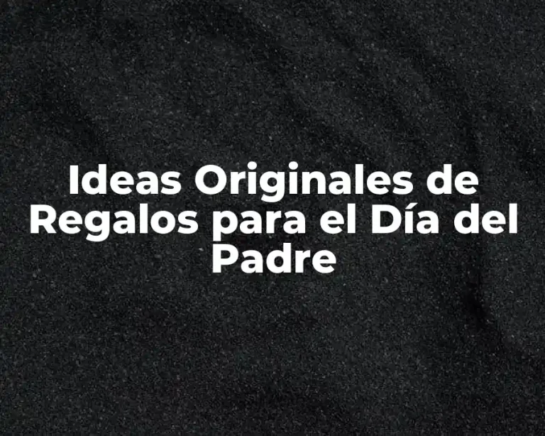 Ideas Originales de Regalos para el Día del Padre